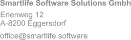 Smartlife Software Solutions Gmbh Erlenweg 12 A-8200 Eggersdorf office@smartlife.software